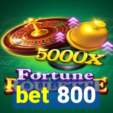 bet 800